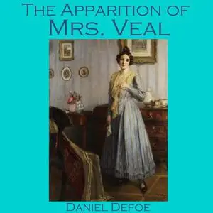 «The Apparition of Mrs. Veal» by Daniel Defoe