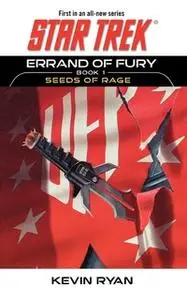 «Star Trek: The Original Series: Errand of Fury Book #1: Seeds of Rage» by Kevin Ryan