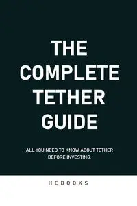 The Complete Tether Guide: All You Need to Know About Tether Before Investing.