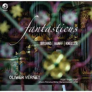 Olivier Vernet - Bruhns, Hanff, Kneller: Fantasticus (2016)