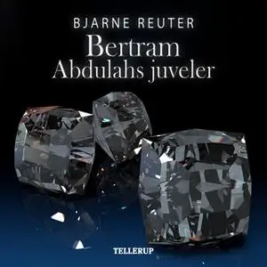 «Bertram #5: Abdulahs Juveler» by Bjarne Reuter