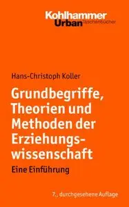 Grundbegriffe, Theorien und Methoden der Erziehungswissenschaft: Eine Einführung