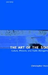 The Art of the State - Culture, Rhetoric, and Public Management 