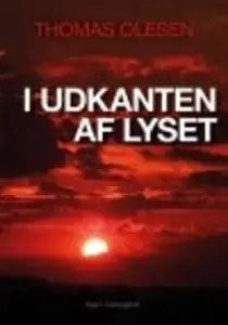«I UDKANTEN AF LYSET» by Thomas Olesen