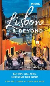 Moon Lisbon & Beyond: Day Trips, Local Spots, Strategies to Avoid Crowds (Travel Guide)