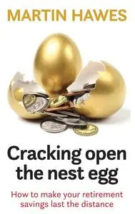 «Cracking Open the Nest Egg» by Martin Hawes