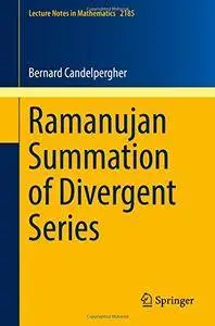 Ramanujan Summation of Divergent Series (Lecture Notes in Mathematics)