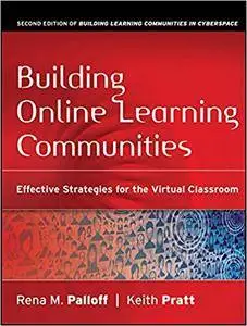 Building Online Learning Communities: Effective Strategies for the Virtual Classroom