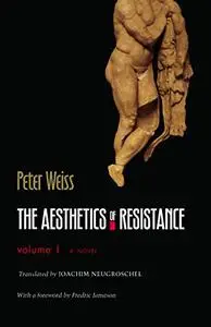 The Aesthetics of Resistance, Volume I: A Novel