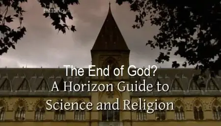 BBC Horizon - The End of God?: A Horizon Guide to Science and Religion (2010)