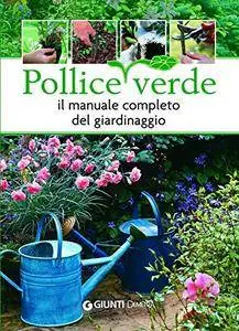 Giunti Demetra - Pollice verde. Il manuale completo del giardinaggio