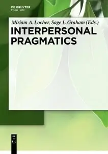 Miriam A. Locher, Sage L. Graham, "Interpersonal Pragmatics"