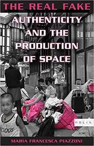 The Real Fake: Authenticity and the Production of Space