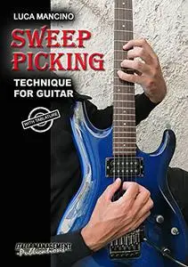 SWEEP PICKING: TECHNIQUE FOR GUITAR