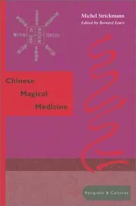 Chinese Magical Medicine by Michel Strickmann, Bernard Faure