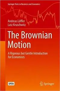 The Brownian Motion: A Rigorous but Gentle Introduction for Economists