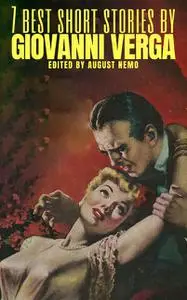 «7 best short stories by Giovanni Verga» by August Nemo, Giovanni Verga