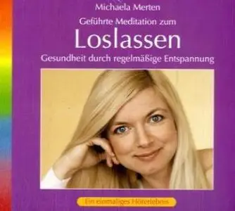 Loslassen: Gesundheit durch regelmäßige Entspannung (Geführte Meditation) [Audiobook] 