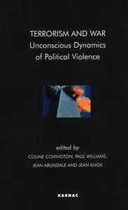 Terrorism and War: Unconscious Dynamics of Political Violence