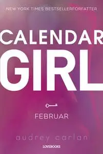 «Calendar Girl: Februar» by Audrey Carlan