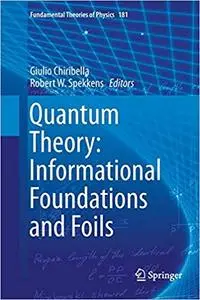 Quantum theory: Informational foundations and foils (Repost)