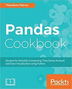 Pandas Cookbook: Recipes for Scientific Computing, Time Series Analysis and Data Visualization using Python (Repost)