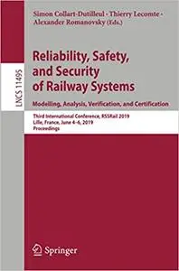 Reliability, Safety, and Security of Railway Systems. Modelling, Analysis, Verification, and Certification (Repost)