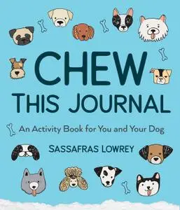 Chew This Journal: An Activity Book for You and Your Dog (Gift for Pet Lovers)