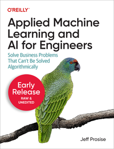 Applied Machine Learning and AI for Engineers (Third Early Release)