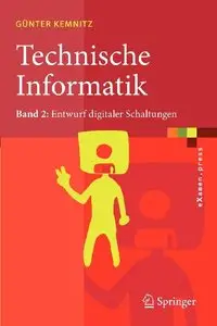 Technische Informatik: Band 2: Entwurf digitaler Schaltungen (repost)