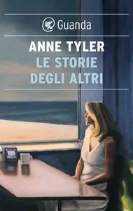 Anne Tyler - Le storie degli altri