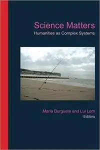 Science Matters: Humanities As Complex Systems (Repost)