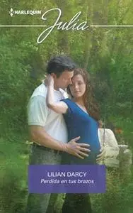 «Perdida en tus brazos» by Lilian Darcy