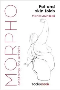 Morpho: Fat and Skin Folds - Anatomy for Artists