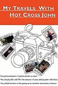 My Travels with Hot Cross John