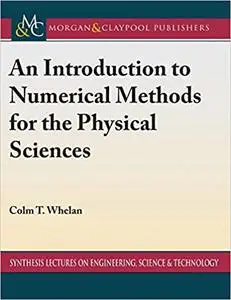 An Introduction to Numerical Methods for the Physical Sciences