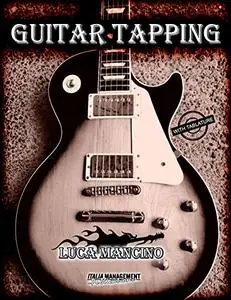 GUITAR TAPPING: The Exclusive Guitar and Bass Guitar Methods by Luca Mancino