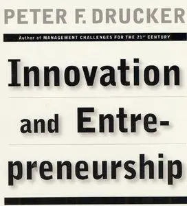 "Innovation and Entrepreneurship: Practice and Principles" by Peter F. Drucker (Repost)