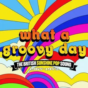 VA - What A Groovy Day: The British Sunshine Pop Sound 1967-1972 (2023)