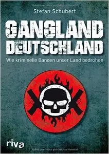 Gangland Deutschland: Wie kriminelle Banden unser Land bedrohen (repost)