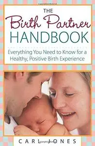 The Birth Partner Handbook: Everything You Need to Know for a Healthy, Positive Birth Experience