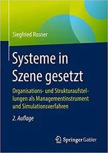 Systeme in Szene gesetzt: Organisations- und Strukturaufstellungen als Managementinstrument und Simulationsverfah (2nd Edition)