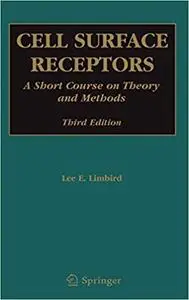 Cell Surface Receptors: A Short Course on Theory and Methods Ed 3