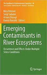 Emerging Contaminants in River Ecosystems: Occurrence and Effects Under Multiple Stress Conditions