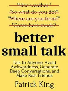 «Better Small Talk» by Patrick King