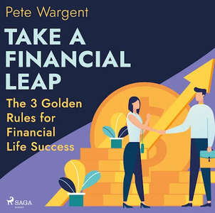 Take a Financial Leap: The 3 Golden Rules for Financial Life Success [Audiobook]