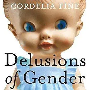 Delusions of Gender: How Our Minds, Society, and Neurosexism Create Difference [Audiobook]