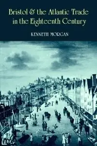 Bristol and the Atlantic Trade in the Eighteenth Century (repost)