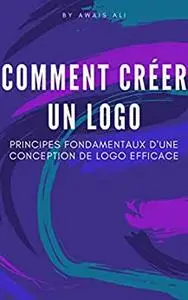 Comment créer un logo: principes fondamentaux d'une conception de logo efficace