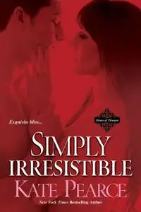 «Simply Irresistible» by Kate Pearce